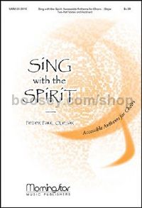 Sing With The Spirit Accessible Anthems For Choirs (Two-Part Voices & Keyboard)