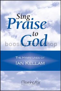 Sing Praise to God The Hymntunes of Ian Kellam