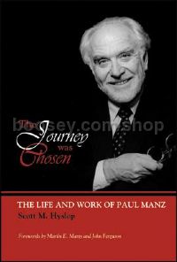 Journey Was Chosen: Life and Work of Paul Manz