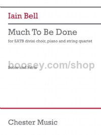 Much to be Done (SATB div., Piano and String Quartet)