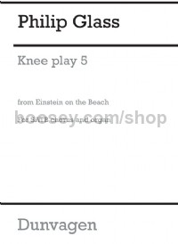 Knee Play 5 (Einstein on the Beach)