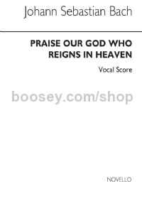 Cantata 11 - Praise Our God Who Reigns in Heaven (Vocal Score)