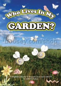 Who Lives In My Garden? A delightful collection of 10 poems set to music with CD
