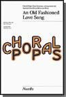 An Old Fashioned Love Song (SATB)