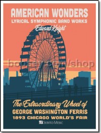 The Extraordinary Wheel Of G. W. Ferris (Concert Band Score)