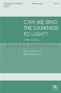 Can We Sing the Darkness to Light (TTBB Voices)